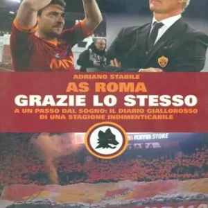 Grazie lo stesso. A un passo dal sogno il diario giallorosso di una stagione indimenticabile Offerta