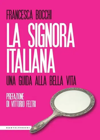 La signora italiana. Una guida alla bella vita Consegna Rapida