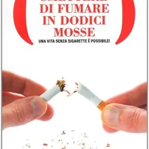 Promozione Smettere di fumare in dodici mosse. Una vita senza sigarette è possibile!