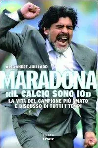 Soddisfatti O Rimborsati Maradona. «Il calcio sono io»