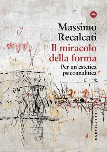 Il miracolo della forma. Per un‘estetica psicoanalitica Prezzo Ridotto