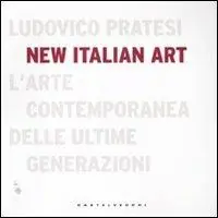 New italian art. L‘arte contemporanea delle ultime generazioni. Ediz. illustrata Professionale