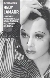 Prezzo Basso Hedy Lamarr. La vita e le invenzioni della donna più bella della storia del cinema