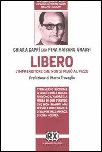 Libero. L‘imprenditore che non si piegò al pizzo Nuova Collezione