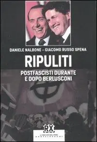 Ripuliti. Postfascisti durante e dopo Berlusconi Più Venduto