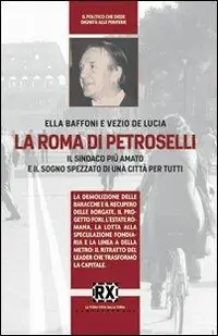 La Roma di Petroselli. Il sindaco più amato e il sogno spezzato di una città per tutti Di Tendenza