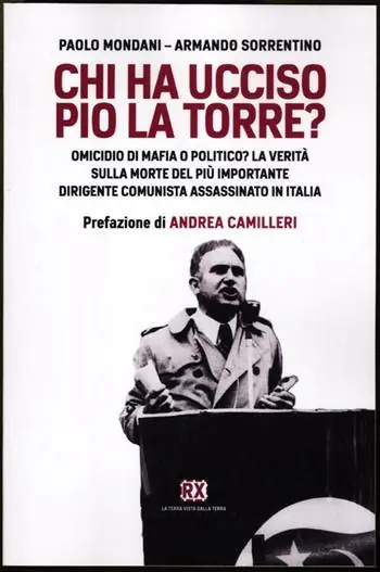 Chi ha ucciso Pio La Torre? Omicidio di mafia o politico? La verità sulla morte del più importante dirigente comunista assassinato in Italia Di Tendenza