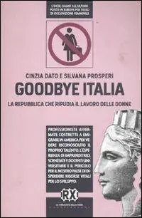 Goodbye Italia. La Repubblica che ripudia il lavoro delle donne Prezzo Basso
