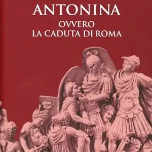 Compra Online Antonina. Ovvero la caduta di Roma