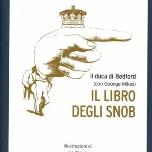 Subito Disponibile Il libro degli snob. Ediz. illustrata