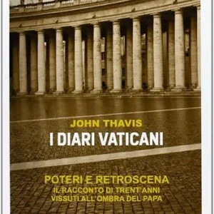 Esclusivo I diari vaticani. Poteri e retroscena. Il racconto di trent‘anni vissuti all‘ombra del Papa
