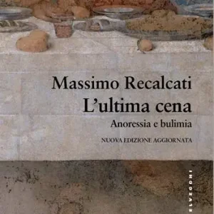 L‘ultima cena. Anoressia e bulimia. Nuova ediz. Soddisfatti O Rimborsati