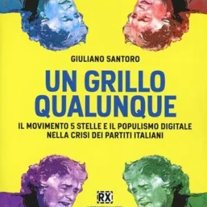 Spedizione Espresso Un Grillo qualunque. Il Movimento 5 Stelle e il populismo digitale nella crisi dei partiti italiani