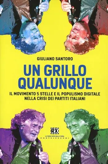 Spedizione Espresso Un Grillo qualunque. Il Movimento 5 Stelle e il populismo digitale nella crisi dei partiti italiani