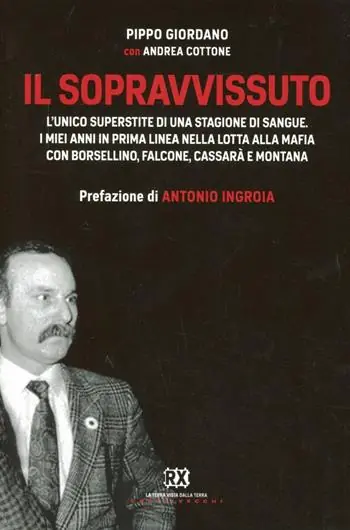 Il sopravvissuto. L‘unico superstite di una stagione di sangue. I miei anni in prima linea nella lotta alla mafia con Borsellino, Falcone, Cassarà e Montana Esclusivo