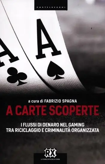 Non Perdere A carte scoperte. I flussi di denaro nel gaming tra riciclaggio e criminalità organizzata