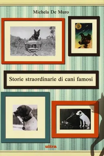 Occasione Storie straordinarie di cani famosi