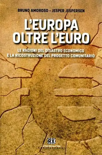 L‘Europa oltre l‘euro. Le ragioni del disastro economico e la ricostruzione del progetto comunitario Saldi
