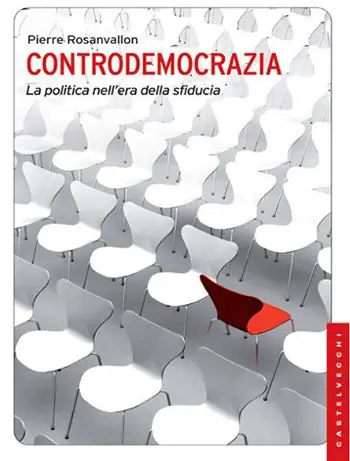 Controdemocrazia. La politica nell‘era della sfiducia Occasione Imperdibile
