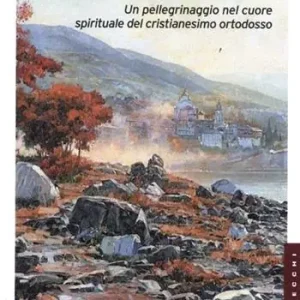 Monte Athos. Un pellegrinaggio nel cuore spirituale del cristianesimo ortodosso A Buon Prezzo