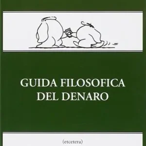 Guida filosofica del denaro. Ediz. illustrata Soddisfatti O Rimborsati