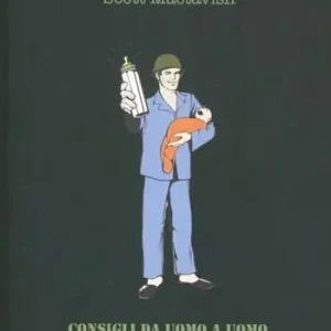 Acquista Ora Manuale di sopravvivenza per neopapà. Consigli da uomo a uomo per padri primipari