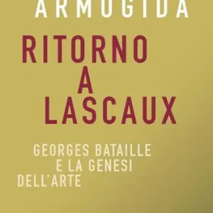 Promo Stagionale Ritorno a Lascaux. Georges Bataille e la genesi dell’arte