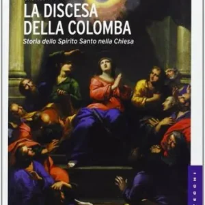 Offerta La discesa della colomba. Storia dello Spirito Santo nella Chiesa