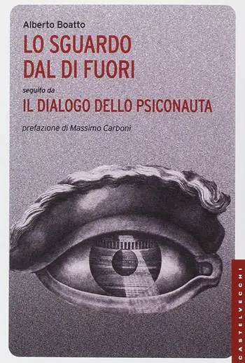 Consegna Rapida Lo sguardo dal di fuori seguito da «Il dialogo dello psiconauta». Ediz. illustrata
