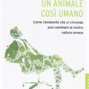 Pagamento Sicuro Un animale così umano. Come l‘ambiente che ci circonda può cambiare la nostra natura umana