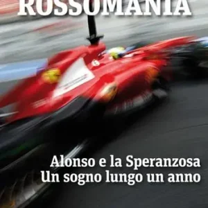Must-Have Rossomania. Alonso e la Speranzosa. Un sogno lungo un anno