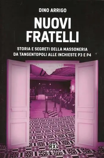 Nuovi fratelli. Storia e segreti della massoneria da Tangentopoli alle inchieste P3 e P4 Compra Online