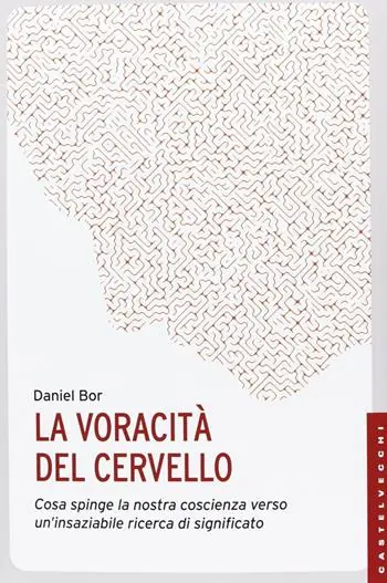 La voracità del cervello. Cosa spinge la nostra coscienza verso un‘insaziabile ricerca del significato Promozione