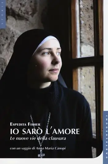 Nuovo Arrivo Io sarò l‘amore. Le nuove vie della clausura