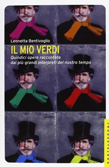 Ordina Subito Il mio Verdi. Quindici opere raccontate dai più grandi interpreti del nostro tempo