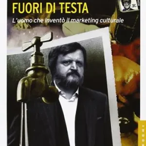 Economico Gianni Sassi. Fuori di testa. L‘uomo che inventò il marketing culturale. Ediz. illustrata