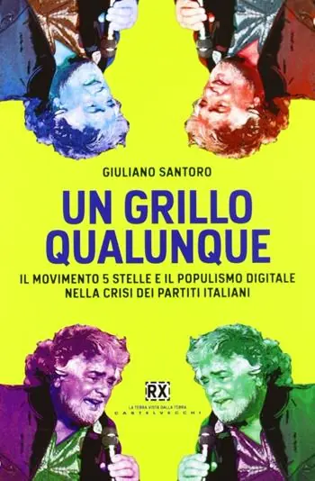 Un Grillo qualunque. Il Movimento 5 Stelle e il populismo digitale nella crisi dei partiti italiani Di Tendenza
