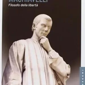 Machiavelli. Filosofo della libertà A Buon Prezzo