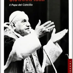 Giovanni XXIII. Il papa del Concilio Must-Have