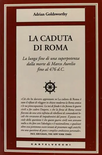 La caduta di Roma. La lunga fine di una superpotenza dalla morte di Marco Aurelio fino al 476 d. C. Scelto Dai Clienti