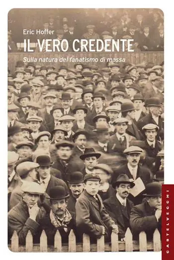 Il vero credente. Sulla natura del fanatismo di massa Non Perdere