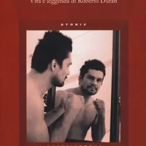 Compra Oggi Stesso Mani di pietra. Vita e la leggenda di Roberto Durán
