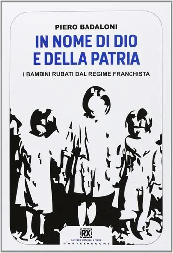Occasione Imperdibile In nome di Dio e della patria. I bambini rubati dal regime franchista