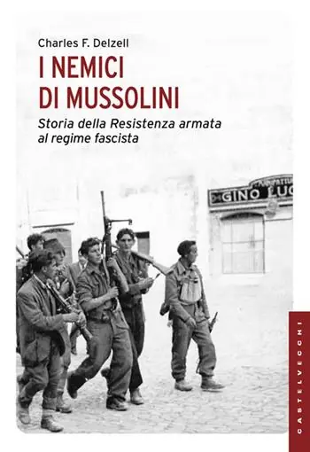Quantità Limitata I nemici di Mussolini. Storia della resistenza armata al regime fascista
