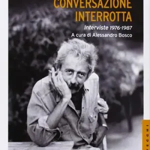 Frammenti di una conversazione interrotta. Interviste 1976-1987 Scelto Dai Clienti