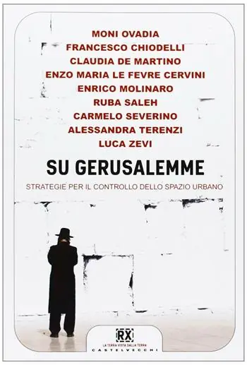Ultima Occasione Su Gerusalemme. Strategie per il controllo dello spazio urbano