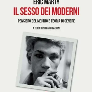 Reso Gratuito Il sesso dei moderni. Pensiero del Neutro e teoria di genere