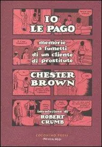 Io le pago. Memorie a fumetti di un cliente di prostitute Saldi