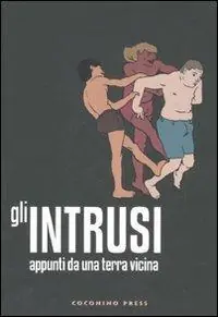 Gli intrusi. Appunti da una terra vicina Novità
