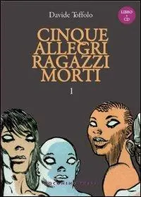 Ultimissimo Modello Cinque allegri ragazzi morti. Con CD Audio. Vol. 1